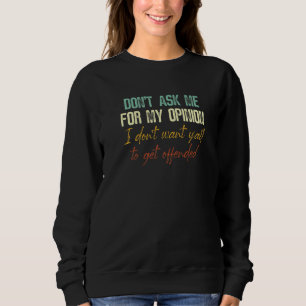 Fråga mig inte efter min åsikt, jag vill inte att t shirt