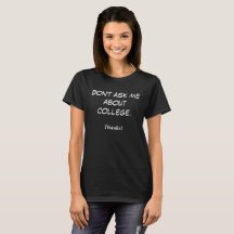 Fråga mig inte om college. Tack!