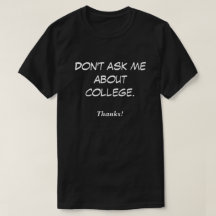 Fråga mig inte om college. Tack!
