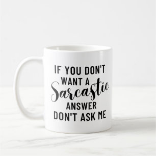 Fråga mig inte om du inte vill ha ett sarkastiskt kaffemugg