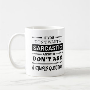 Fråga mig inte om du inte vill ha ett sarkastiskt kaffemugg
