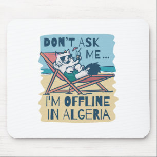 FRÅGA MIG INTE OM JAG ÄR OFFLINE I ALGERIA MUSMATTA