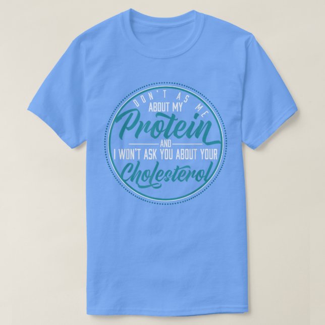 Fråga mig inte om mina proteingVegans T Shirt (Design framsida)