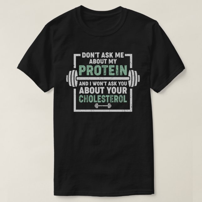 Fråga mig inte om mitt protein t shirt (Design framsida)