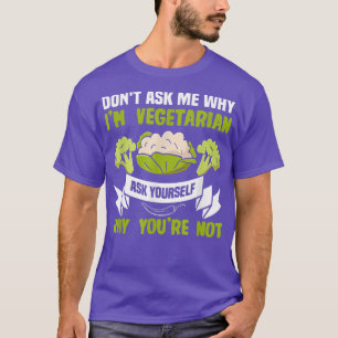 Fråga mig inte varför jag är vegetarian Plant Powe T Shirt