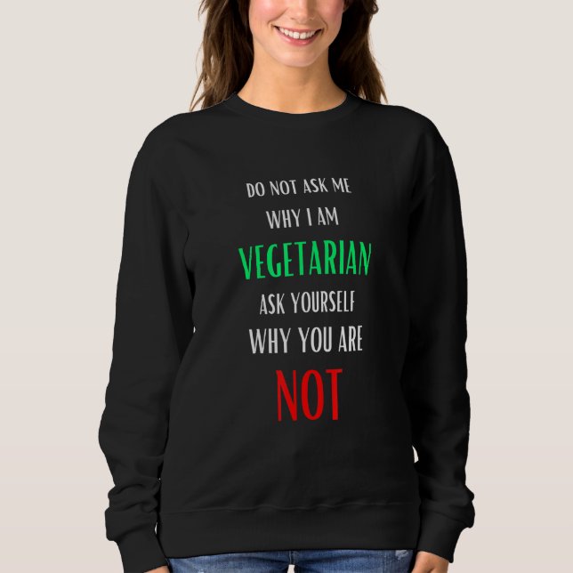Fråga mig inte varför jag är vegetarian t shirt (Framsida)