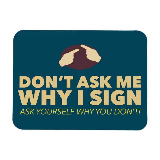 Fråga mig inte varför jag signerar en ASL-magnet Magnet (Horisontell)