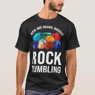 Fråga mig mer om rocktumlande geologi t shirt