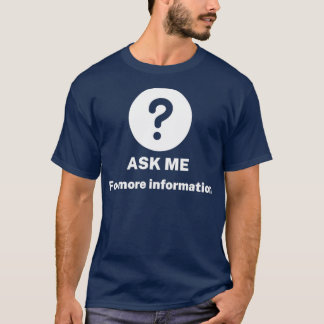 Fråga mig något om mer information t shirt