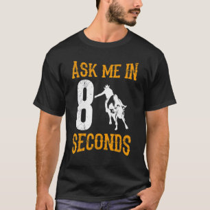 Fråga mig om 8 sekunder Cowboy Bull Riding För man T Shirt