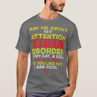 Fråga mig om ADHD Aw vid mitt uppmärksamhetsproble T Shirt