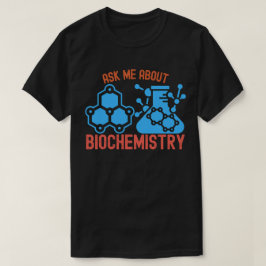 Fråga mig om biokemi, jag älskar biokemi t shirt