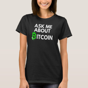 Fråga mig om Bitcoin Blockchain Btc Crypto B T Shirt