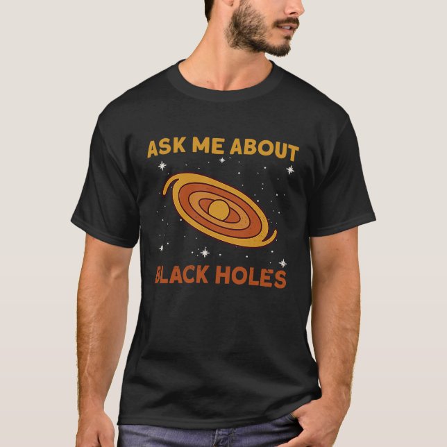 Fråga mig om Black Hål Astrofysics Space Astro T Shirt (Framsida)