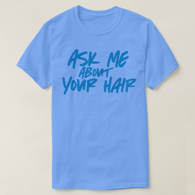 Fråga mig om din Hair Blue T Shirt (Design framsida)