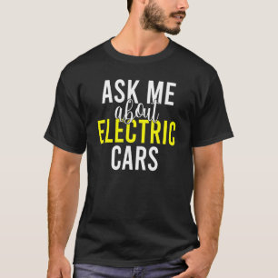 Fråga mig om elbilar EV Electric Fordon T Shirt