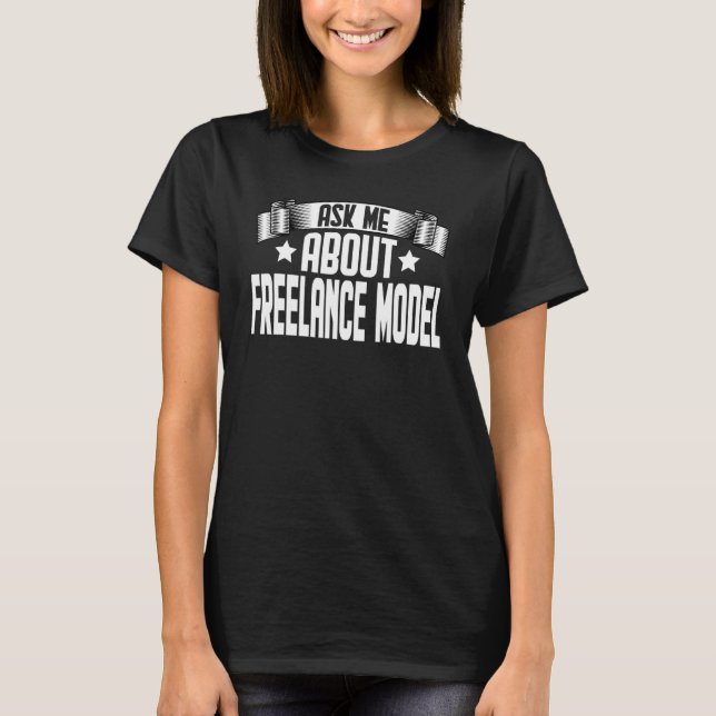 Fråga mig om Freelance Model Freelance Model Model T Shirt (Framsida)