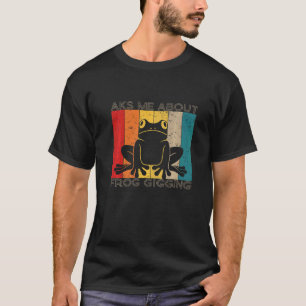 Fråga mig om grodyngel fångst grodfångst t shirt