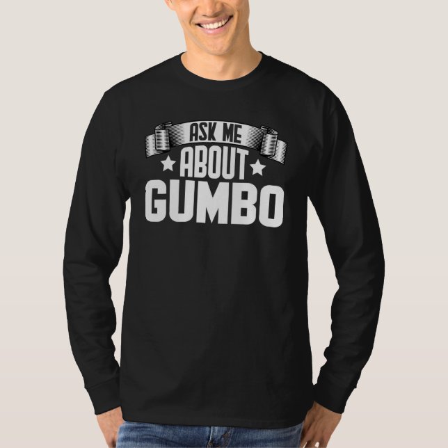 Fråga mig om Gumbo Gumbo Soppa T Shirt (Framsida)
