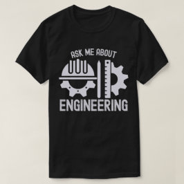 Fråga mig om ingenjörsvetenskap t shirt
