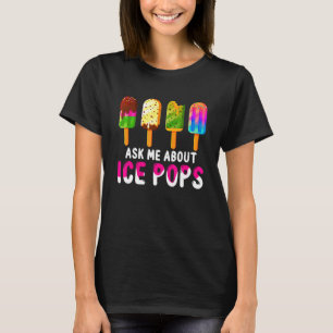 Fråga mig om ispops Ice Cream Frozen Food Summe T Shirt