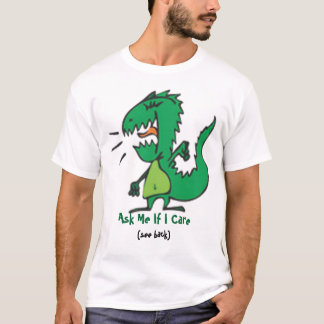 Fråga mig, om jag att bry sig Dickasaurus T Shirt