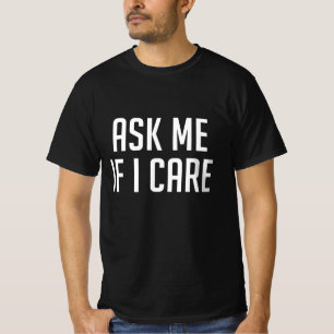 Fråga mig om jag bryr mig t shirt