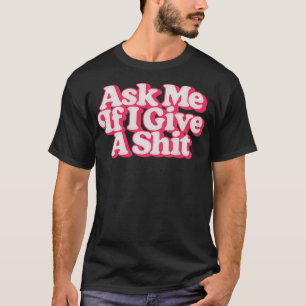 Fråga mig om jag Ge har en Retro Stil-design T Shirt