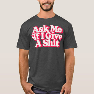 Fråga mig om jag Ge har en Retro Stil-design T Shirt
