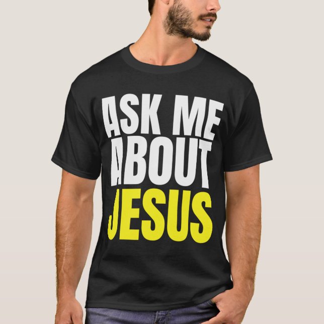 Fråga mig om JESUS Christian Evangelism Kristi N G T Shirt (Framsida)