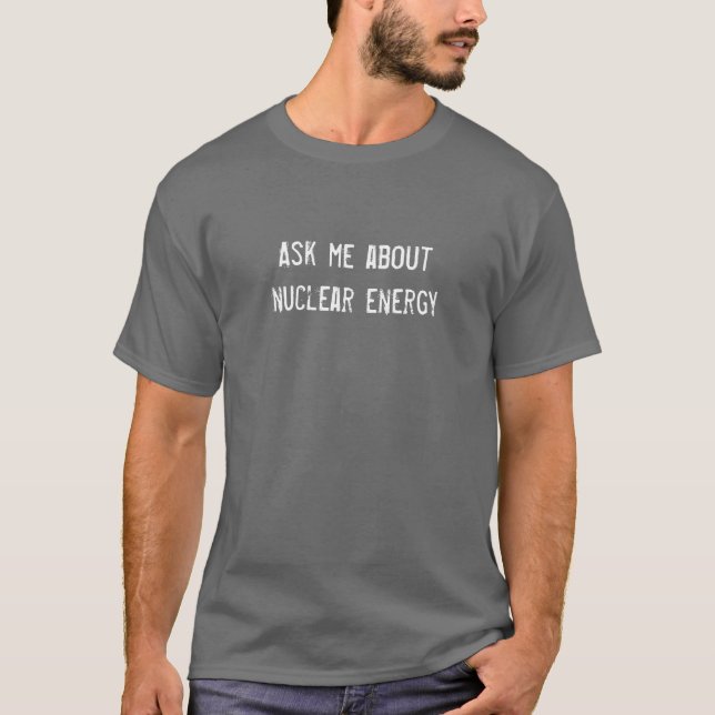 Fråga mig om kärn- energi tee shirt (Framsida)