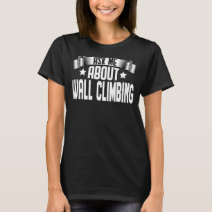 Fråga mig om klättring på väggar t shirt