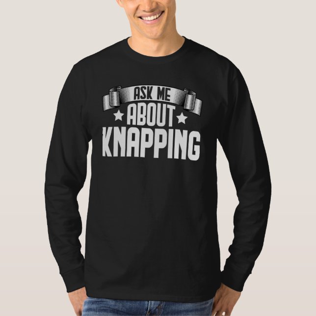 Fråga mig om Knapping Knapping Arrowhad Collecto T Shirt (Framsida)