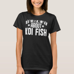 Fråga mig om Koi Fish Koi Fish Fish T Shirt