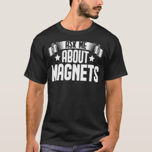 Fråga mig om Magnetite Magnetite Magnetism T Shirt