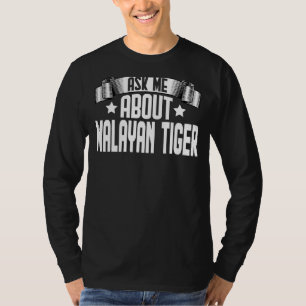 Fråga mig om Malayan Tiger Malayan Tiger T Shirt