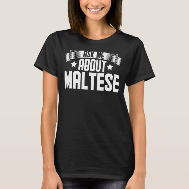 Fråga mig om maltesiska maltesiska Hund T Shirt (Framsida)