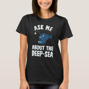 Fråga mig om marinbiologen för djuphavsfiske t shirt