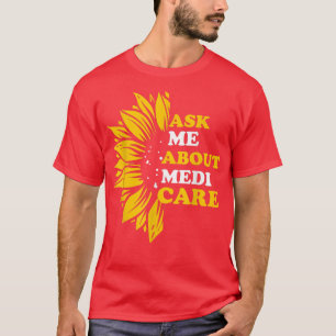 Fråga mig om Medicare Health Insurance Consultant T Shirt