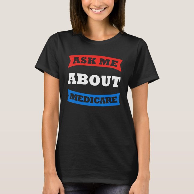 Fråga mig om Medicare Insurance Medical Agent Brok T Shirt (Framsida)