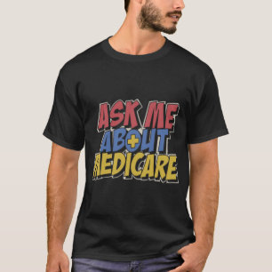 Fråga mig om Medicare T Shirt