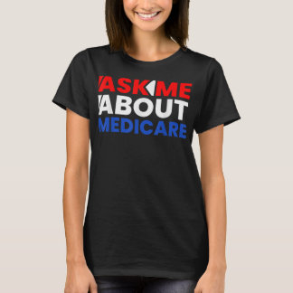 Fråga mig om Medicare T Shirtgift, roligt, för man T Shirt