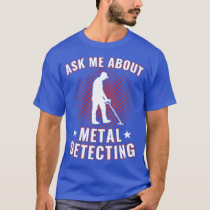 Fråga mig om Metall-detektering av funktionell Met T Shirt