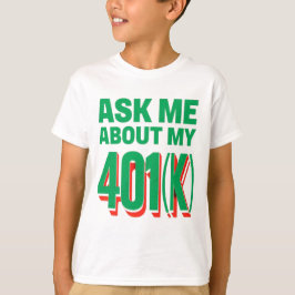 Fråga mig om min 401 k: Ekonomisk entusiastdesign T Shirt