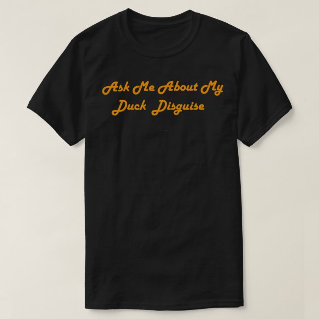 Fråga mig om min anka förklädda lustiga kvackstrum t shirt (Design framsida)