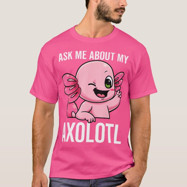 Fråga mig om min Axolotl Lera Puppy Sarkastic Sala T Shirt (Framsida)