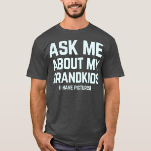 Fråga mig om min barnbarn-morförälder t shirt