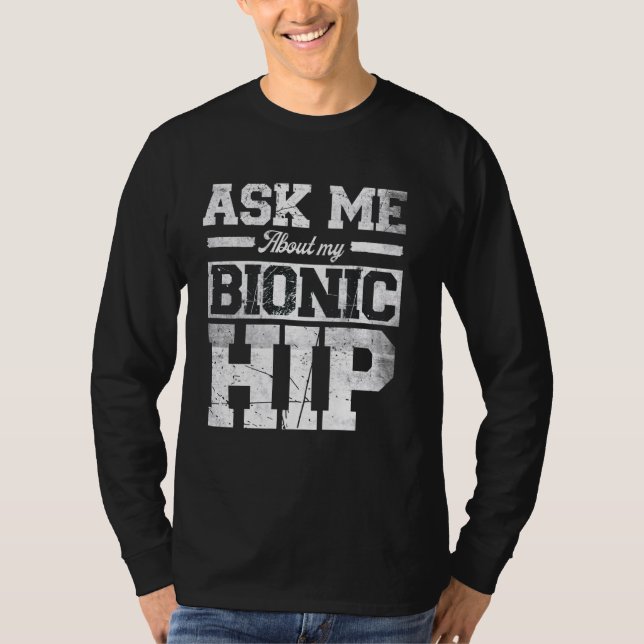 Fråga mig om min bioniska höftklammerersättning t shirt (Framsida)