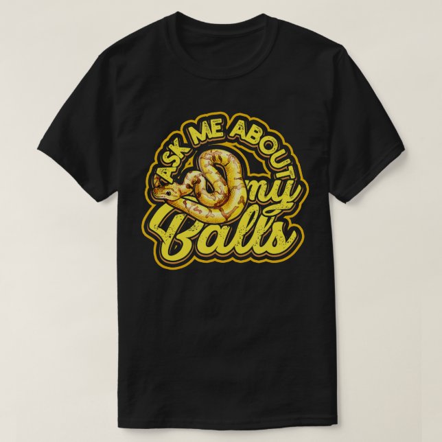 Fråga mig om min Bollar Funny Boll Python Snake 1 T Shirt (Design framsida)