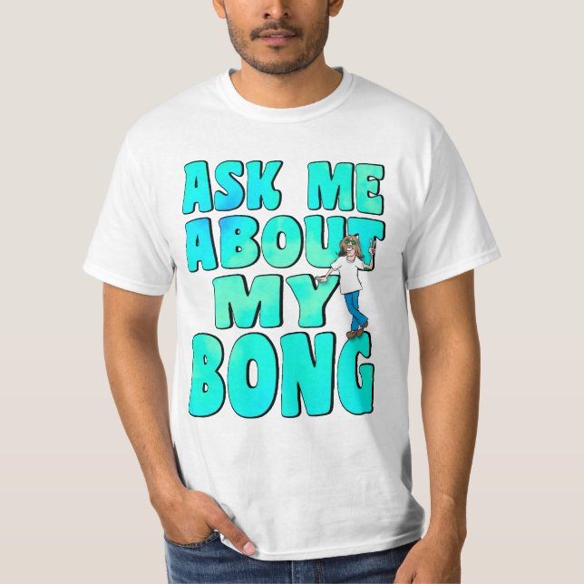 Fråga mig om min bong t shirt (Framsida)